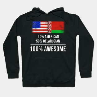 50% American 50% Belarusian 100% Awesome - Gift for Belarusian Heritage From Belarus Hoodie